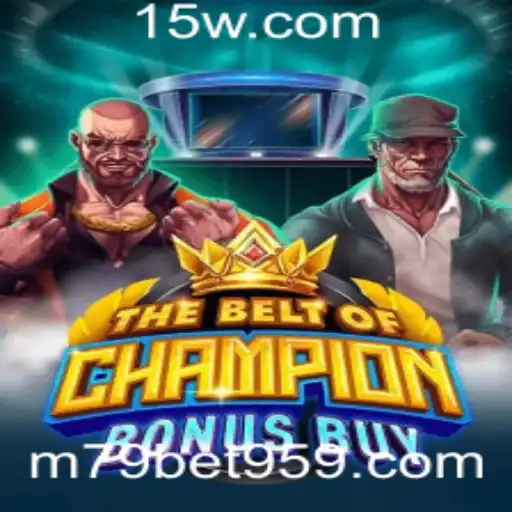 TheBeltOfChampionBonusBuy: Uma Aventura Emocionante com M79 Bet